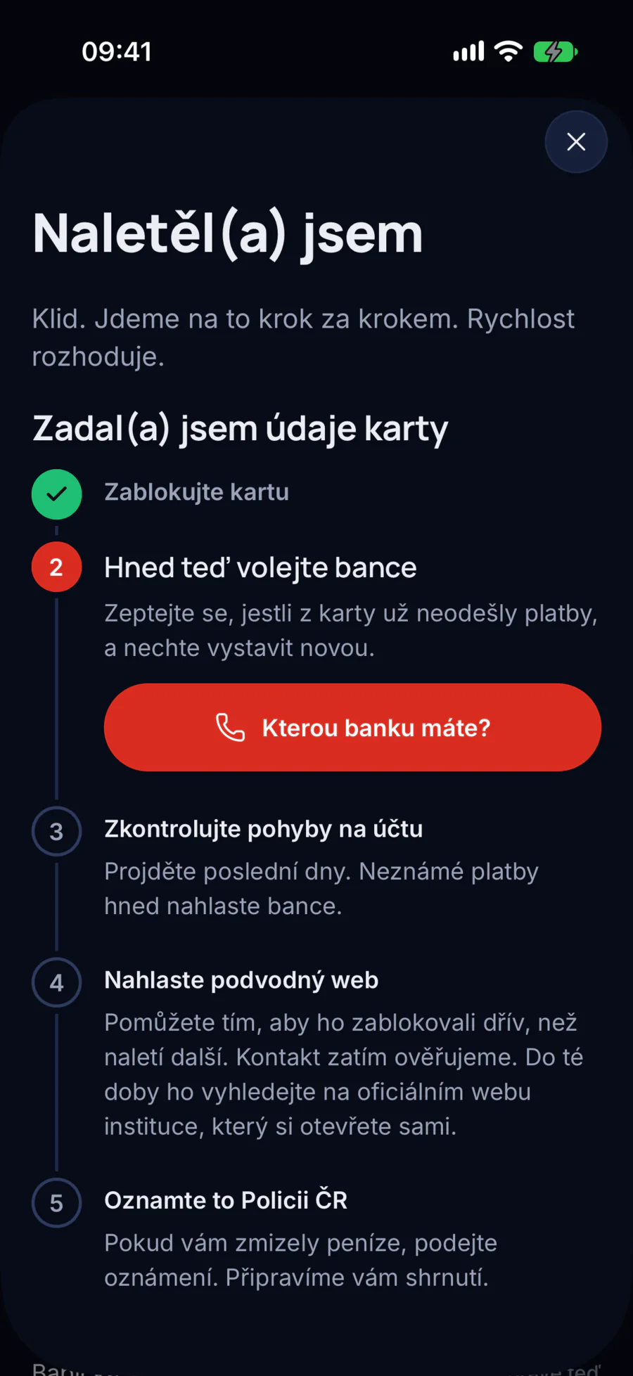 Průvodce SOS: Zadal(a) jsem údaje karty. Hotový krok Zablokujte kartu, další krok Hned teď volejte bance, pak zkontrolovat pohyby na účtu, nahlásit podvodný web a oznámit podvod policii.